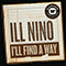 I'll Find a Way (Single) - Ill Nino (Ill Niño)