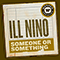 Someone or Something (Single) - Ill Nino (Ill Niño)