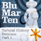 Natural History Remixes: Part 1 - Blu Mar Ten (Chris Marigold, Leo Wyndham, Michael Tognarelli)
