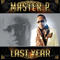 Last Year (Single) - Master P (Percy Robert Miller, Masta P, Master P (Ice Cream Man), )