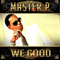 We Good (Single) - Master P (Percy Robert Miller, Masta P, Master P (Ice Cream Man), )