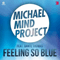 Feeling So Blue - Michael Mind (Michael Mind Project)