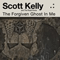 The Forgiven Ghost In Me - Scott Kelly and The Road Home (Kelly, Scott)