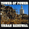 Original Album Series (CD 4: Urban Renewal, 1974) - Tower Of Power