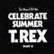 Wax Co. Singles,  Vol. II  - 1975-78 - (CD 09: Celebrate Summer) - T. Rex (T.Rex / Tyrannosaurus Rex)