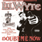 Doubt Me Now - Lil Wyte (Wyte, Lil / Patrick Lanshaw)
