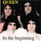 In The Beginning... (recorded in late 1971 at the De Lane Lea Studio's in London. With the tape Queen tried to get contract from several companies) - Queen (Freddy Mercury / Brian May / Roger Taylor / John Deacon)