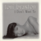 I Don't Want To (CD 2) (Maxi-Single) - Toni Braxton (Braxton, Toni Michelle)