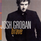 Brave (Uk Promo Single) - Josh Groban (Groban, Josh / Joshua Winslow Groban)