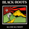 All Day All Night - Black Roots