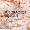 Hideout - Dub Tractor