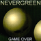 Game Over - Nevergreen