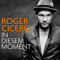 In Diesem Moment - Roger Cicero (Cicero, Roger / Roger Marcel Cicero Ciceu)