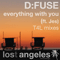 Everything With You (T4L Mixes) (Split) - D:Fuse (Dustin Fusilier, D-Fuse, D: F U S E, DJ D:Fuse)