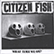 What Time We On? - Citizen Fish