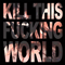Kill This Fucking World - Skuldom