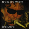The Shine - Tony Joe White