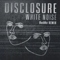 White Noise (HudMo Remix) - Disclosure (GBR)