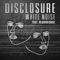 White Noise - Disclosure (GBR)