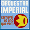 Carnaval Sу No Ano Que Vem - Orquestra Imperial