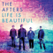 Life Is Beautiful-Afters (The Afters)