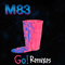 Go! (Remixes) - M83 (Anthony Gonzales / Computer Pink)