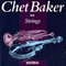 Chet Baker with Strings, 1986-88 - Chet Baker (Baker, Chet /Chesney Henry Baker Jr.)