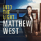 Into The Light - Matthew West (West, Matthew Joseph)