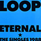 Eternal (The Singles 1988) - Loop