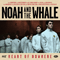 Heart Of Nowhere - Noah and The Whale (Noah & The Whale)
