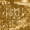 First Collection: 2006-2009 (CD 1) - Fleet Foxes - Fleet Foxes (Fffffllle eeeee et t Fffff oxxxes)