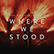 Where We Stood (Deluxe Edition, CD 1)