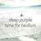 Time For Bedlam (Maxi Single) - Deep Purple (Ritchie Blackmore, Ian Gillan, Roger Glover, Jon Lord, lan Paice, Joe Lynn Turner, Steve Morse, David Coverdale, Tommy Bolin)