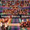 Heavy Bass Blues - Disciplin A Kitschme