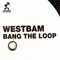 Bang The Loop - WestBam (Maximilian Lenz)