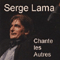 Chante Les Autres - Serge Lama (Lama, Serge)