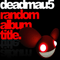 Random Album Title (Mixed) - Deadmau5 (Joel Thomas Zimmerman, Deadhau5, Joel Zimmerman)