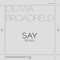 Say (Remix) (Single) - Olivia Broadfield (Broadfield, Olivia)