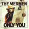 Only You - Mermen (The Mermen)