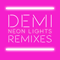 Neon Lights (Remixes) - Demi Lovato (Demetria Devonne 