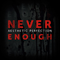 Never Enough - Aesthetic Perfection (Daniel Graves / Daniel Long)