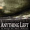 A Step In The Abyss - Anything Left