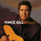 Ballads - Vince Gill (Vincent Grant Gil)