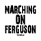 Marching On Ferguson (Single) - Tom Morello & The Nightwatchman (Morello, Tom / Thomas Baptist Morello)