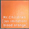 (An Imitation) Blood Orange - Mr.Children