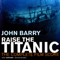 Raise the Titanic - John Barry (John Barry Prendergast)