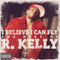 I Believe I Can Fly (The Best of R. Kelly) - R. Kelly (R.Kelly)