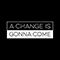 A Change Is Gonna Come (Single)