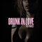 Drunk In Love (The Remixes) (EP) - Beyonce (Beyoncé / Beyoncé Giselle Knowles-Carter / Sasha Fierce)