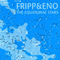 Fripp & Eno - The Equatorial Stars-Brian Eno (Brian Peter George St John Le Baptiste de la Salle Eno)